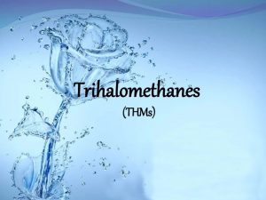 Trihalomethanes (THMs)