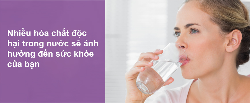 Nhiều hóa chất độc hại trong nước sẽ ảnh hưởng đến sức khỏe của bạn