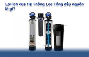 Lợi ích cửa hệ thống lọc tổng đầu nguồn