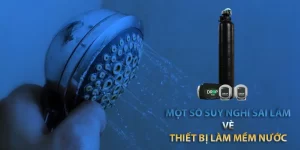 Những lầm tưởng về thiết bị làm mềm nước