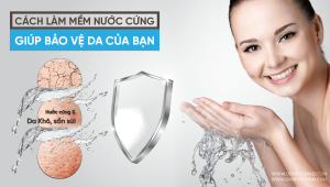 Cách làm mềm nước cứng để bảo vệ da của bạn